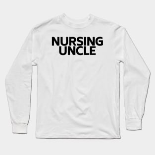 Nursing uncle Long Sleeve T-Shirt